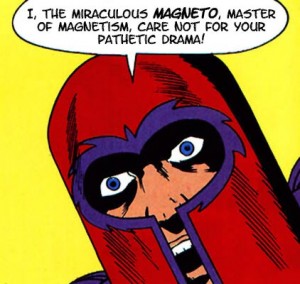...And now, Magneto must fiest.  ON SCENERY!