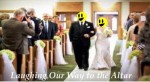 Laughing Our Way to the Altar