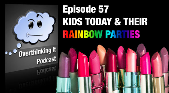 Episode 57: Kids Today and Their Rainbow Parties