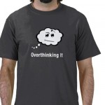 Overthinking It T Shirt