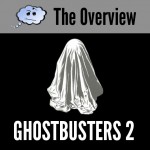 The Overview: Ghostbusters 2