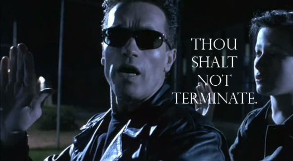 "Thou shalt not terminate." Exodus 20:13