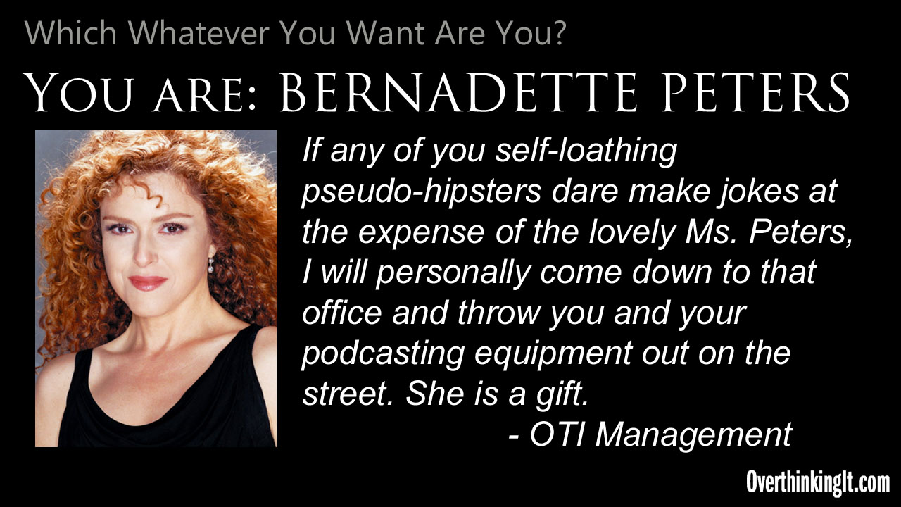 You Are Bernadette Peters