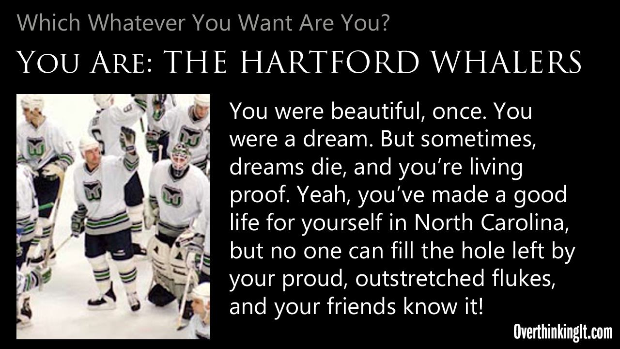 You Are the Hartford Whalers