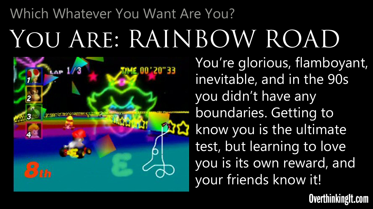 You Are Rainbow Road