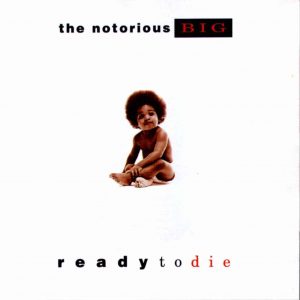 The Notorious B.I.G., "Ready to Die"